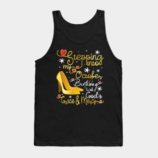 Stepping into my October birthday with gods grace and mercy Tank Top